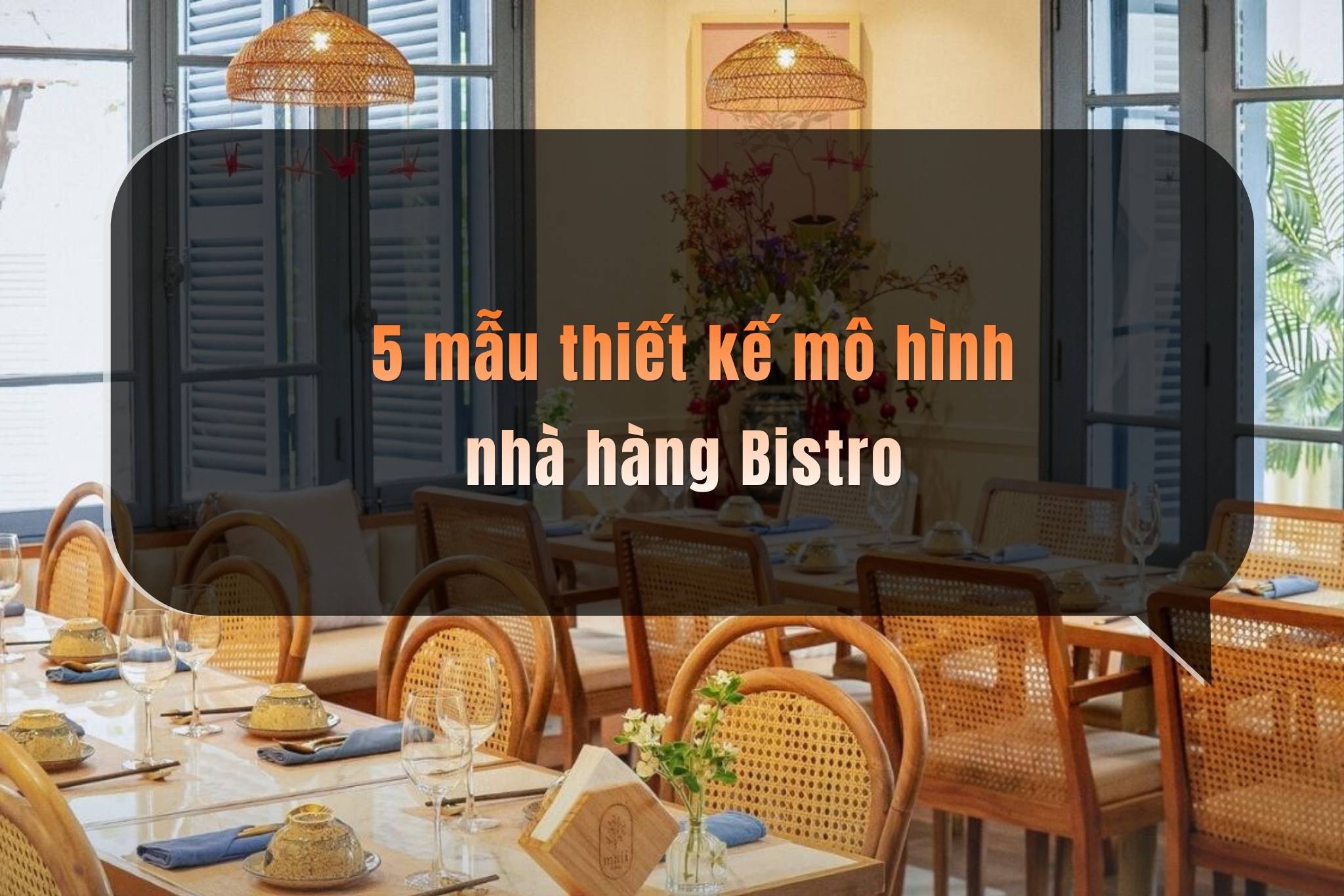 Gợi ý 5 thiết kế nhà hàng Bistro nổi bật dành cho chủ đầu tư F&B